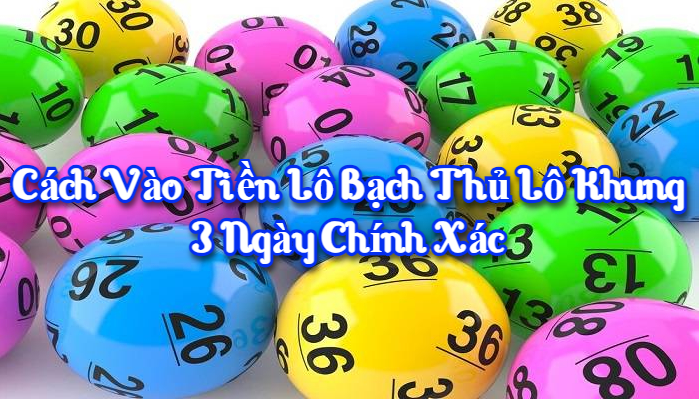 Cách Vào Tiền Lô Bạch Thủ Lô Khung 3 Ngày Chính Xác