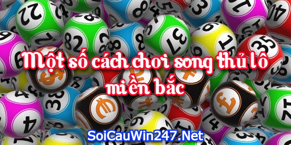 Một số cách chơi song thủ lô miền bắc