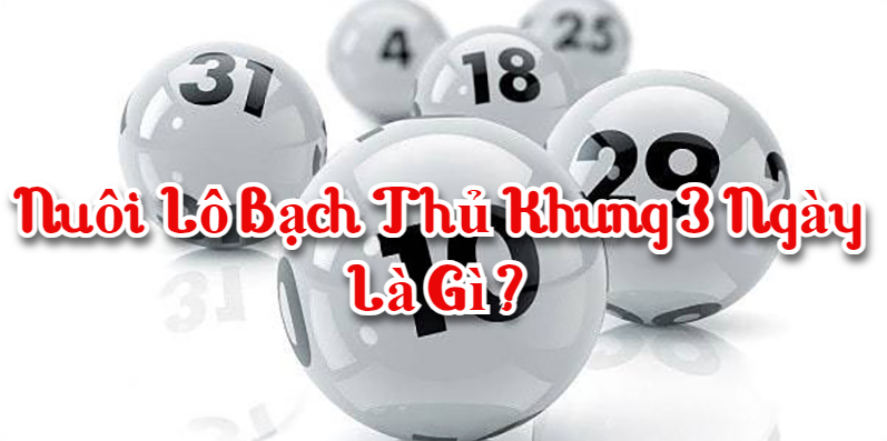 Nuôi lô bạch thủ khung 3 ngày là gì