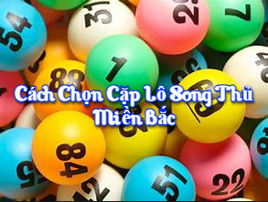 Cách chọn cặp lô song thủ miền bắc