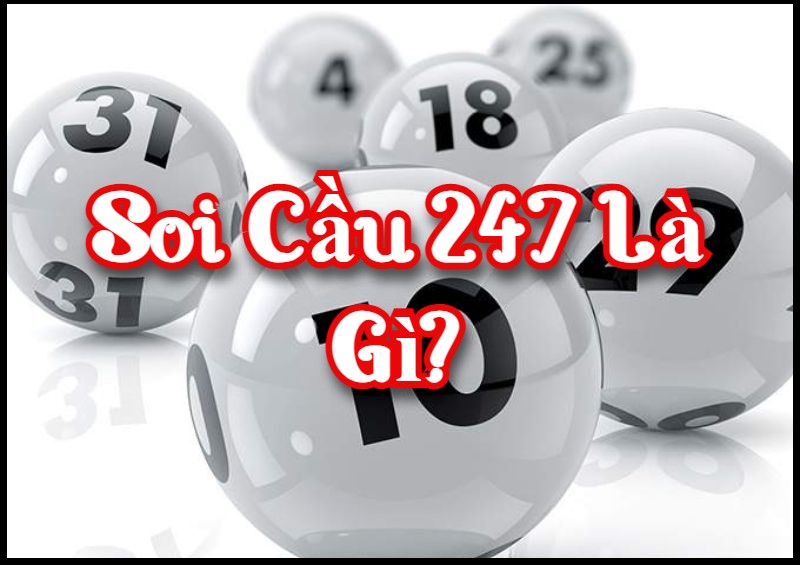 Soi cầu 247 là gì?