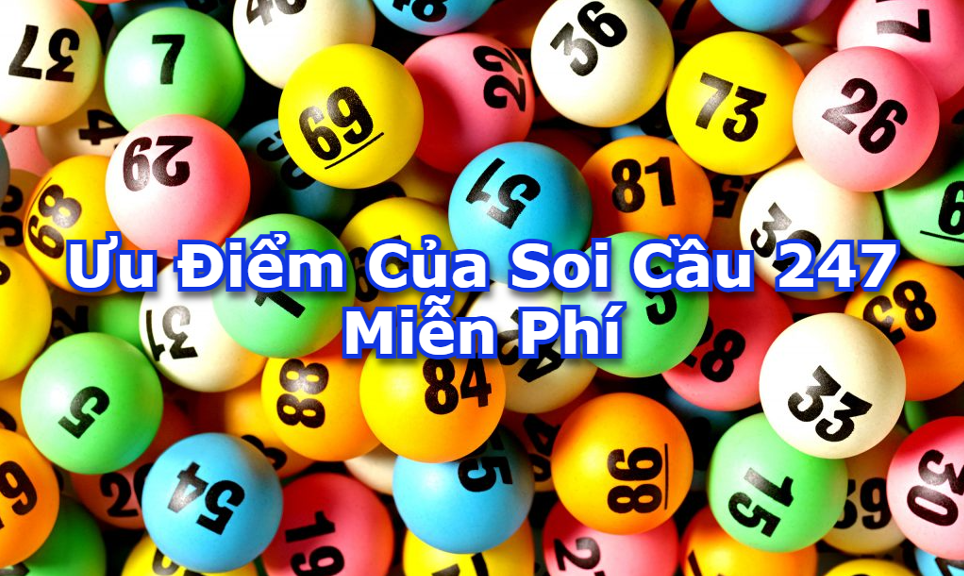 Ưu điểm của soi cầu 247 miễn phí